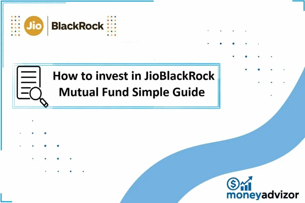How to invest in JioBlackRock Mutual Fund Simple Guide