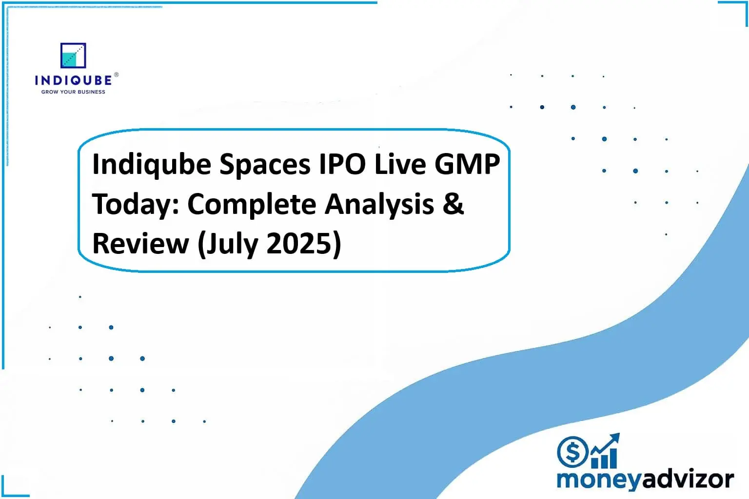 Indiqube Spaces IPO Live GMP Today: Complete Analysis & Review (July 2025)