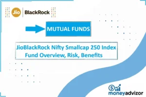 JioBlackRock Nifty Smallcap 250 Index Fund Overview, Risk, Benefits