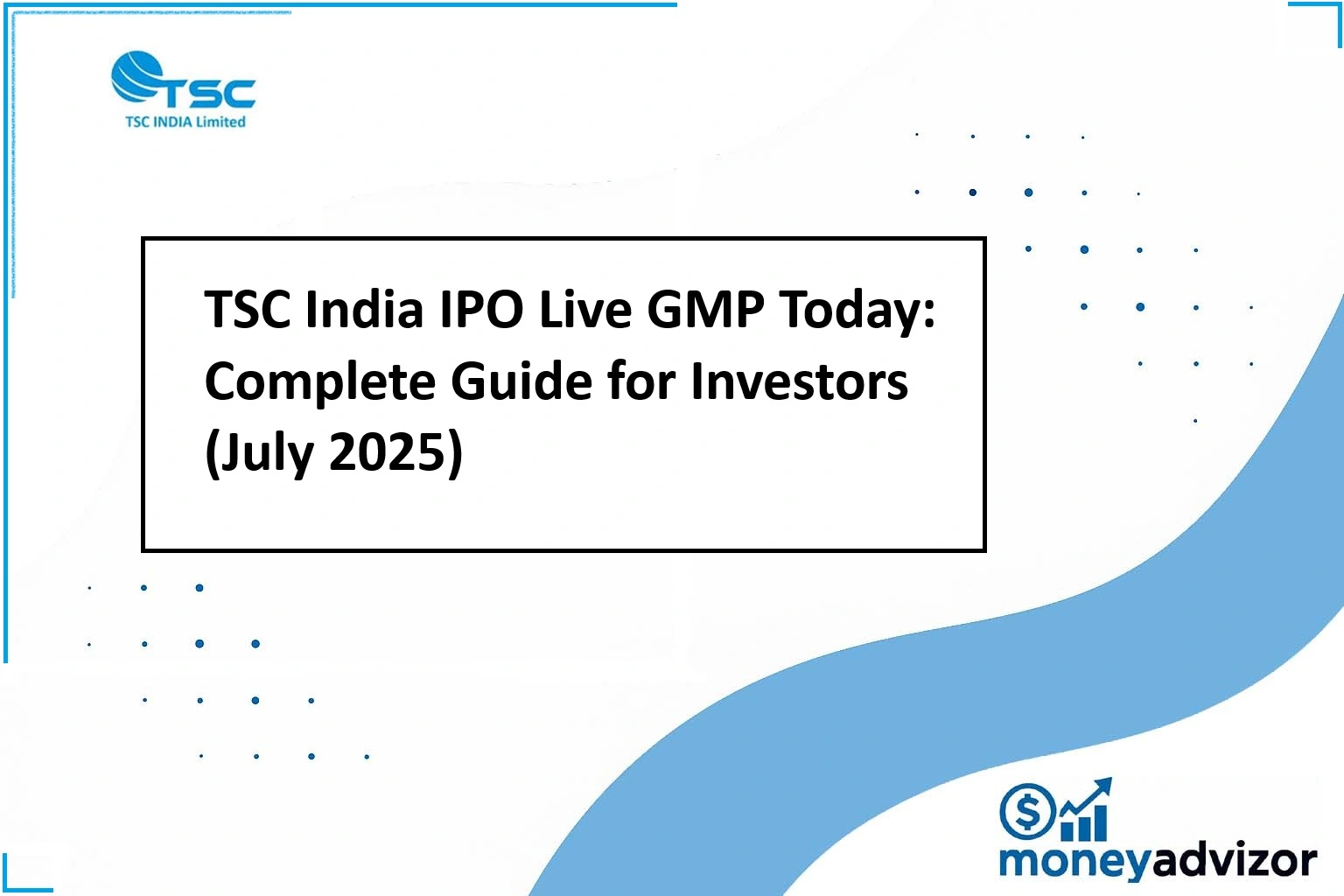 TSC India IPO Live GMP Today: Complete Guide for Investors (July 2025)